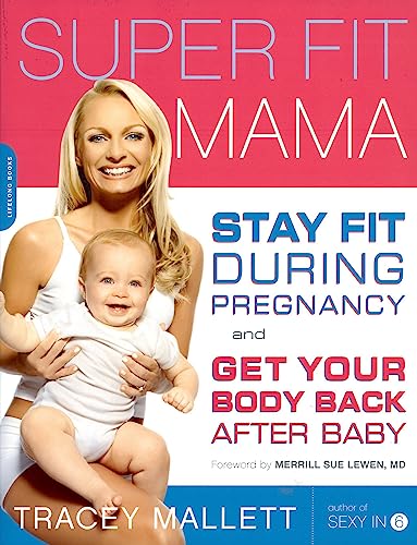 9781600940316: Super Fit Mama: Stay Fit During Pregnancy and Get Your Body Back after Baby