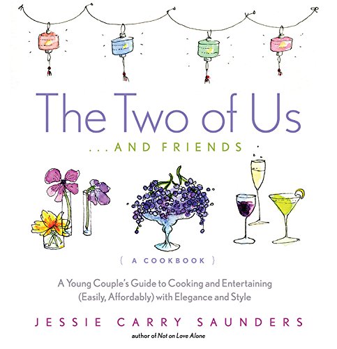 Imagen de archivo de The Two of Us.and Friends: A Young Couple's Guide to Cooking and Entertaining (Easily, Affordably) with Elegance and Style a la venta por Wonder Book