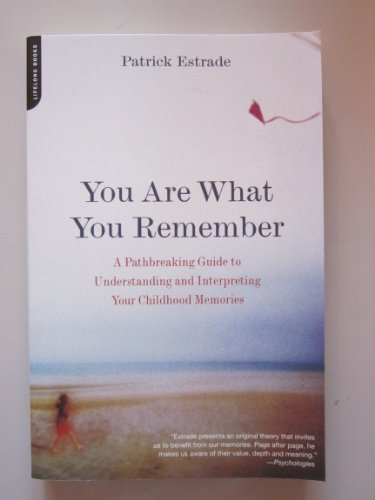 9781600940422: You are What You Remember: A Pathbreaking Guide to Understanding and Interpreting Your Childhood Memories: 0