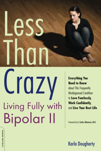 Beispielbild fr Less Than Crazy: Living Fully with Bipolar II (No. 2) zum Verkauf von WorldofBooks