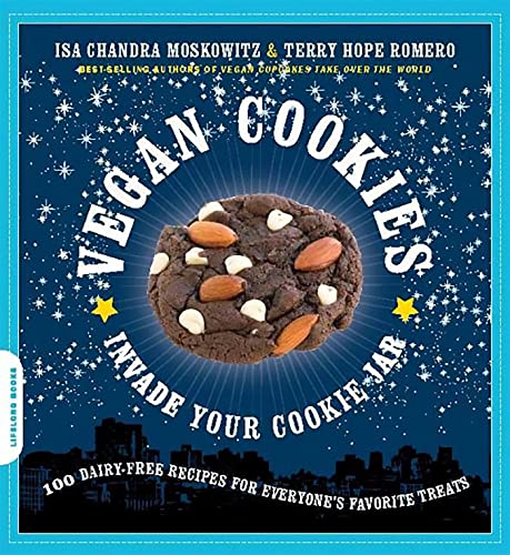 Vegan Cookies Invade Your Cookie Jar: 100 Dairy-Free Recipes for Everyone's Favorite Treats (9781600940484) by Moskowitz, Isa Chandra; Romero, Terry Hope