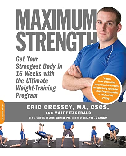 Beispielbild fr Maximum Strength: Get Your Strongest Body in 16 Weeks with the Ultimate Weight-Training Program zum Verkauf von Wonder Book