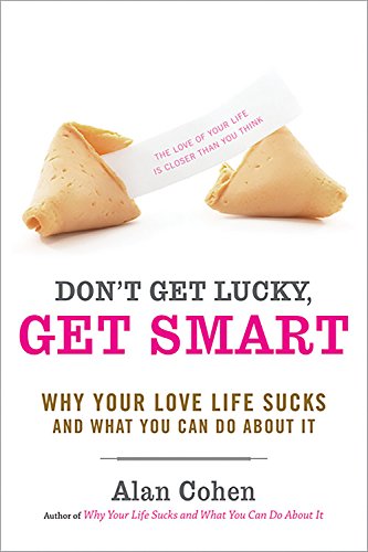 Beispielbild fr Don't Get Lucky, Get Smart: Why Your Love Life Sucks--and What You Can Do About It zum Verkauf von SecondSale