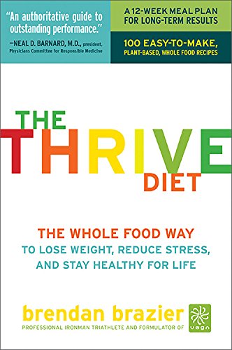 Imagen de archivo de The Thrive Diet: The Whole Food Way to Lose Weight, Reduce Stress, and Stay Healthy for Life a la venta por Once Upon A Time Books