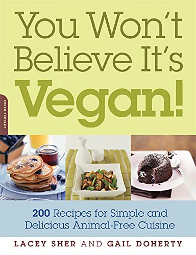 Beispielbild fr You Won't Believe It's Vegan!: 200 Recipes for Simple and Delicious Animal-Free Cuisine zum Verkauf von Montana Book Company