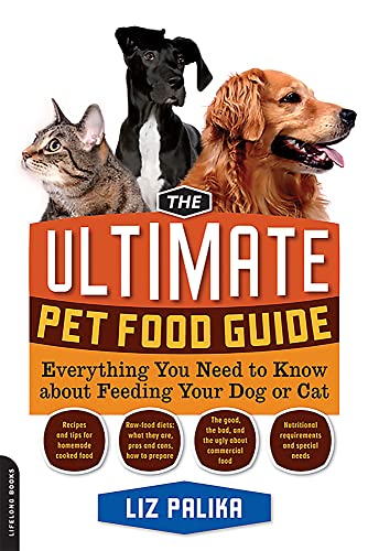 Beispielbild fr The Ultimate Pet Food Guide : Everything You Need to Know about Feeding Your Dog or Cat zum Verkauf von Better World Books