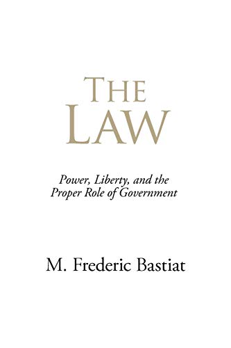 Beispielbild fr The Law: Power, Liberty, and the Proper Role of Government zum Verkauf von Once Upon A Time Books