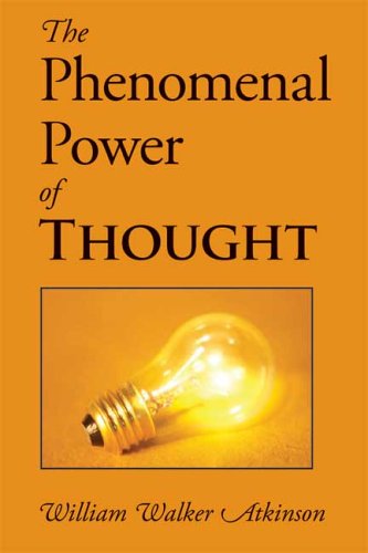 The Phenomenal Power of Thought (9781600960666) by Atkinson, William Walker