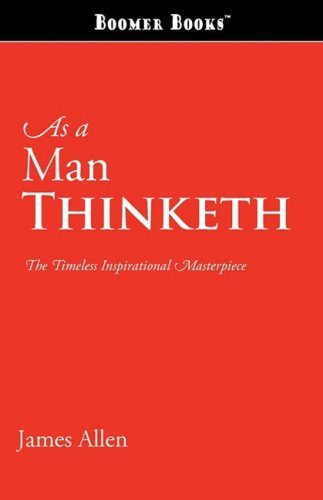 As a Man Thinketh: The Timeless Inspirational Masterpiece (9781600960680) by Allen, James