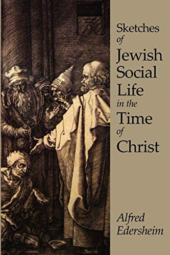 Sketches of Jewish Social Life in the Time of Christ (9781600960758) by Edersheim, Alfred