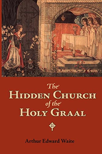 Stock image for The Hidden Church of the Holy Graal: Its Legends and Symbolism Considered in their Affinity with Certain Mysteries of Initiation and other Traces of a Secret Tradition in Christian Times for sale by Lucky's Textbooks