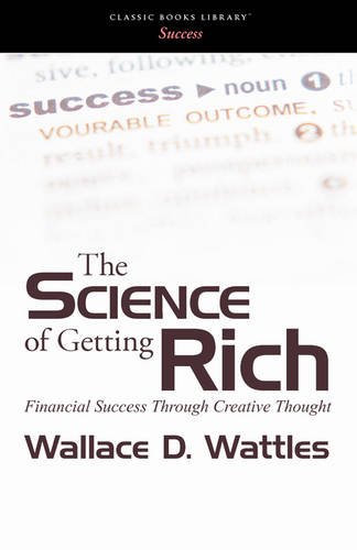 The Science of Getting Rich: Financial Success Through Creative Thought (9781600963520) by Wattles, Wallace D.