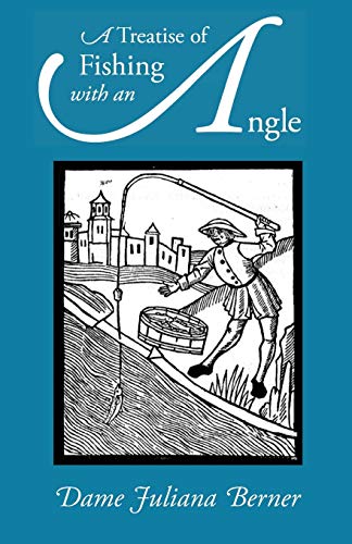 9781600964466: A Treatise of Fishing with an Angle