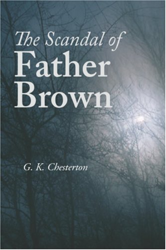 The Scandal of Father Brown - Chesterton, G. K.