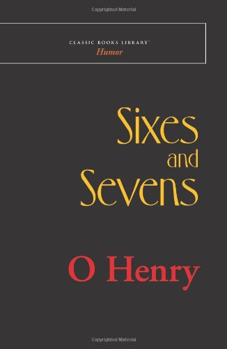 Sixes and Sevens (9781600966965) by O Henry