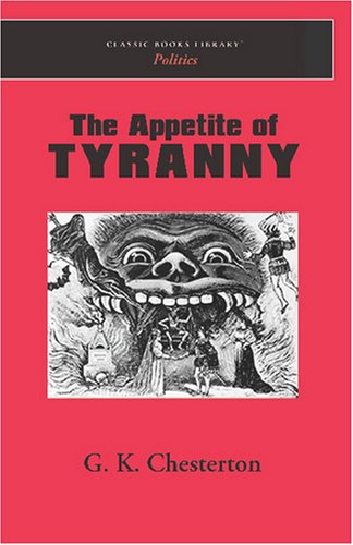 The Appetite of Tyranny (9781600967153) by Chesterton, G. K.