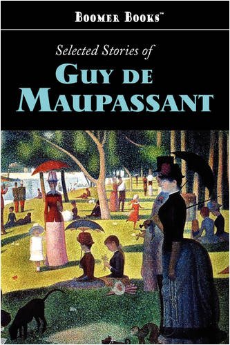 Selected Stories of Guy de Maupassant (9781600969935) by De Maupassant, Guy