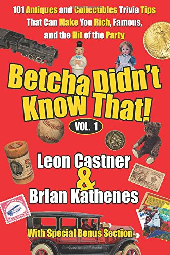 Imagen de archivo de Betcha Didn?t Know That!: 101 Antiques and Collectibles Trivia TipsThat Can Make You Rich, Famous, and the Hit of the Party (Volume) a la venta por HPB-Diamond