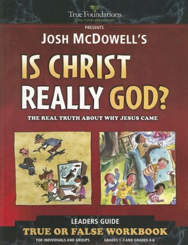 Is Christ Really God?: Children's Workbook (True Foundations) (9781600980060) by Mcdowell, Josh