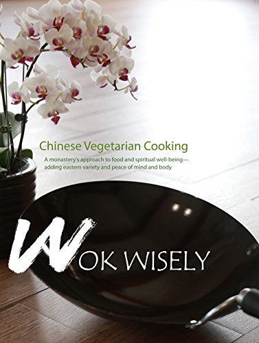 Stock image for Wok Wisely: Chinese Vegetarian Cooking - A monastery's approach to food and spiritual well-being for sale by Open Books