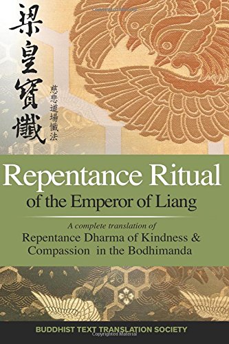 Stock image for Repentance Ritual of the Emperor of Liang : A Complete Translation of Repentance Dharma of Kindness and Compassion in the Bodhimanda for sale by Better World Books: West