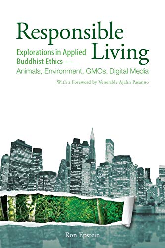 Stock image for Responsible Living: Explorations in Applied Buddhist Ethics-Animals, Environment, GMOs, Digital Media for sale by ThriftBooks-Dallas