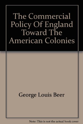 Beispielbild fr The Commercial Policy Of England Toward The American Colonies zum Verkauf von Jeffrey Blake