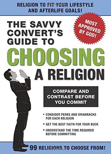 9781601060341: The Savvy Convert's Guide to Choosing a Religion: Compare and Contrast Before You Commit