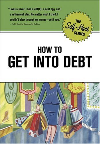 Beispielbild fr How to Get into Debt (Self-Hurt) zum Verkauf von Wonder Book