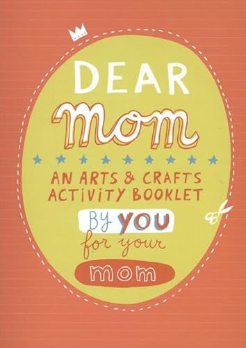 Imagen de archivo de Dear Mom: An Arts and Crafts Activity Booklet by You, for Your Mom a la venta por ThriftBooks-Dallas