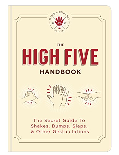 Beispielbild fr The High Five Handbook: The Secret Guide to Shakes, Bumps, Slaps & Other Gesticulations zum Verkauf von SecondSale