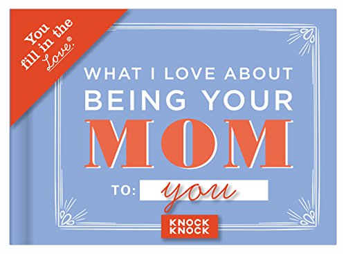 Stock image for What I l Love About Being Your Mom Fill in the Love Journal for sale by Revaluation Books