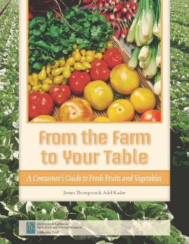 From the Farm to Your Table: A Consumer's Guide to Fresh Fruits and Vegetables (9781601076106) by James Thompson; Adel Kader
