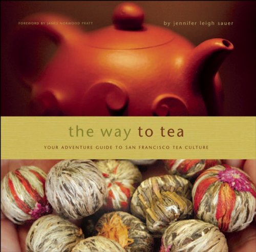 Stock image for The Way to Tea: Your Adventure Guide to San Francisco Tea Culture for sale by Books From California