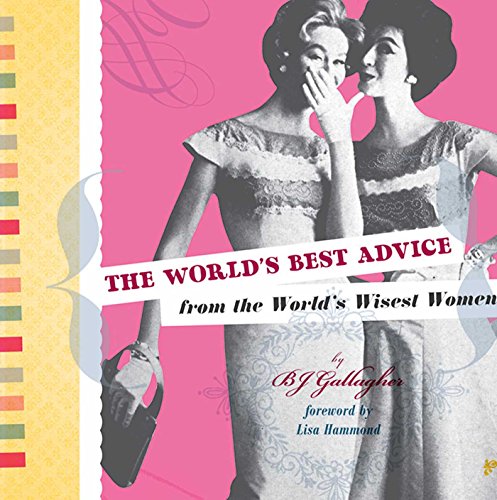 Beispielbild fr The World's Best Advice from the World's Wisest Women zum Verkauf von SecondSale