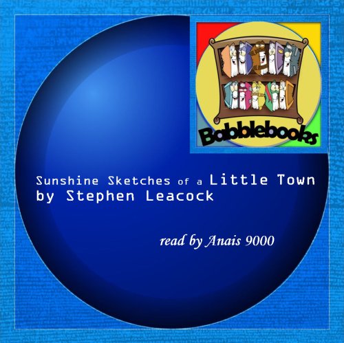 Sunshine Sketches Of A Little Town (9781601121974) by Stephen Leacock