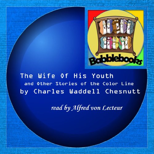 The Wife of His Youth and Other Stories of the Color Line (9781601123107) by Charles Waddell Chesnutt
