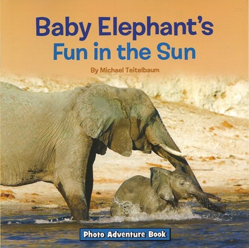 Beispielbild fr Photo Adventure-Baby Elephant's Fun in the Sun zum Verkauf von Better World Books