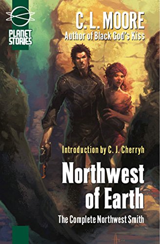 Imagen de archivo de Northwest of Earth: The Complete Northwest Smith a la venta por Books Unplugged