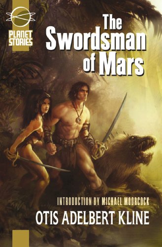 The Swordsman Of Mars (Planet Stories) Kline, Otis Adelbert and Moorcock, Michael - Kline, Otis Adelbert; Moorcock, Michael