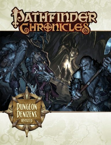 Pathfinder Chronicles: Dungeon Denizens Revisited (9781601251725) by Sean K Reynolds; Joshua J. Frost; Rob McCreary; Jason Bulmahn; Richard Pett; Greg A. Vaughan; Nicolas Logue; James L. Sutter; Jason Nelson;...