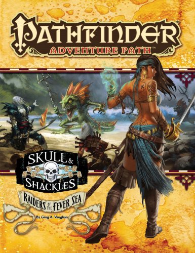 Pathfinder Adventure Path: Skull & Shackles Part 2 - Raiders of the Fever Sea (Pathfinder, 56) (9781601254092) by Greg A. Vaughan,Greg Vaughan,Greg A Vaughan