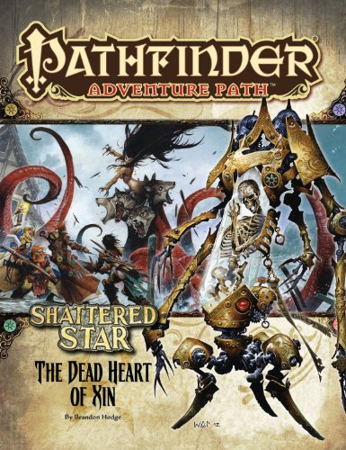 Pathfinder Adventure Path: Shattered Star Part 6 - The Dead Heart of Xin (9781601254917) by Hodge, Brandon