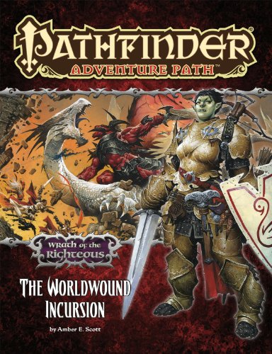 Pathfinder Adventure Path: Wrath of the Righteous Part 1 - The Worldwound Incursion (9781601255532) by Scott, Amber E.