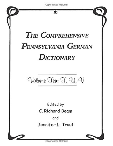 9781601260116: The Comprehensive Pennsylvania German Dictionary, Volume Ten: T, U, V