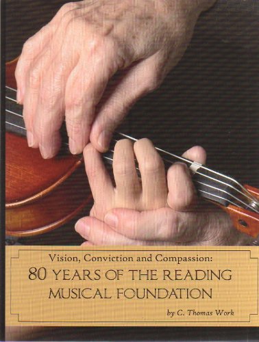 9781601261205: Vision, Conviction and Compassion: A History of The Reading Musical Foundatio...