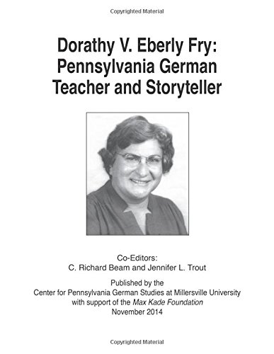 Beispielbild fr Dorathy V. Eberly Fry: Pennsylvania German Teacher and Storyteller zum Verkauf von Half Price Books Inc.