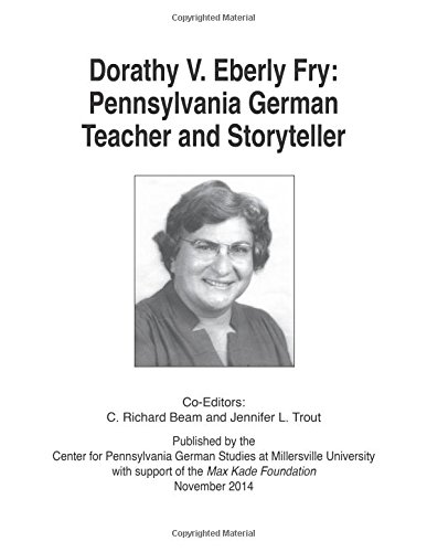 Imagen de archivo de Dorathy V. Eberly Fry: Pennsylvania German Teacher and Storyteller a la venta por ThriftBooks-Atlanta
