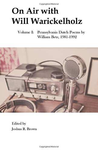 Beispielbild fr On Air with Will Warickelholz, Volume I: Pennsylvania Dutch Poems by William Betz, 1981-1992 zum Verkauf von medimops