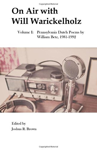 9781601264824: On Air with Will Warickelholz, Volume I: Pennsylvania Dutch Poems by William Betz, 1981-1992